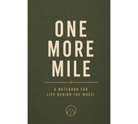 ONE MORE MILE: A Notebook for Life Behind the Wheel