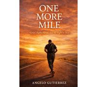 One More Mile: Grief, Fatherhood, and the Fight to Stay
