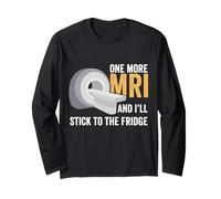 One More MRI and I'll Stick to The Fridge Cancer Fighter Long Sleeve T-Shirt