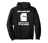 One More MRI And I'll Stick To The Fridge Pullover Hoodie