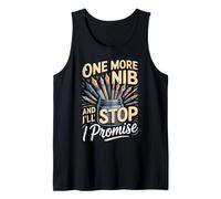 One More Nib and I'll Stop I Promise Calligraphy Tank Top