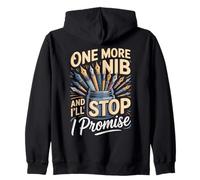 One More Nib And I'll Stop I Promise Calligraphy Zip Hoodie