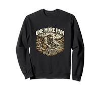 “One More Pan” Gold Panning Vintage Prospector Design Sweatshirt