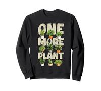 One More Plant Indoor Plants Houseplant Botanical Garden Sweatshirt