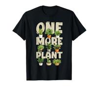 One More Plant Indoor Plants Houseplant Botanical Garden T-Shirt