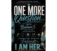 ONE MORE QUESTION...: Finding Balanc3 in a Life That Never Stopped Asking More of Me