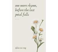 One More Rhyme, Before The Last Petal Falls (Her Twentieth Year In Twelve Lies)