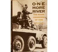 One More River The Rhine Crossings of 1945