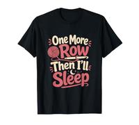 One More Row Then Ill Sleep Crochet Lover T-Shirt