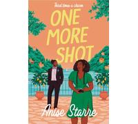 One More Shot : A sizzling second chance romance full of heat, heart and humour