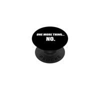 One More Thing No Funny Sarcastic Boundaries Introvert PopSockets Adhesive PopGrip