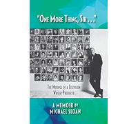 "One More Thing, Sir . . ." - The Musings of a Television Writer-Producer (hardback)