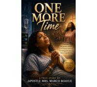 One More Time: A Story of Mercy, Worship, and Another Chance: Including Worship Songs, Prayers, Scriptures, and a Six-Session Bible Study on Healing and Faith