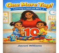 ONE MORE TOY!: LEARNING TO ADD WITH MRS. J