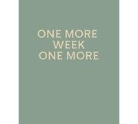 ONE MORE WEEK ONE MORE: Funny End of Year Teacher Gift Notebook | College Ruled Journal for Teachers & Teaching Assistants | 120 Pages | 7.5 x 9.25 Inches