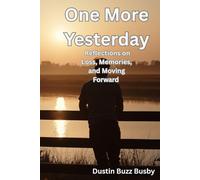 One More Yesterday: Reflections on Loss, Memories, and Moving Forward