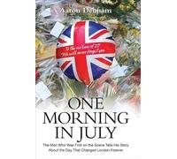 One Morning in July: The Man Who Was First on the Scene Tells His Story