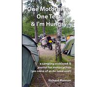 One Motorbike, One Tent and I'm Hungry
