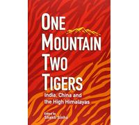 One Mountain Two Tigers: India, China and the Himalayas