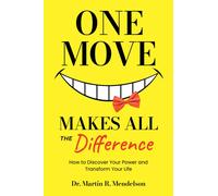 One Move Makes All the Difference : How to discover your power and transform your life