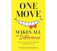 One Move Makes All the Difference: How to discover your power and transform your life