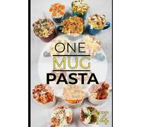 ONE MUG PASTA: 14 microwave recipes