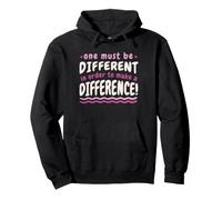 One Must Be Different In Order To Make A Difference Quote Pullover Hoodie