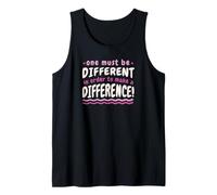 One Must Be Different in Order to Make A Difference Quote Tank Top