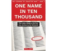 One Name in Ten Thousand: A Murder Mystery Puzzle Book: Whodunit Logic Puzzles for Adults (Eliminate the Suspects, Name the Culprit)