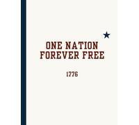 One Nation Forever Free: Patriotic Notebook: Red, White & Blue American-Themed | College Ruled Notebook | 8.5" x 11" Lined Paper