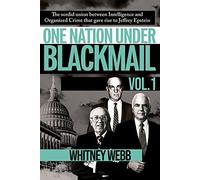 One Nation Under Blackmail - Vol. 1: The Sordid Union Between Intelligence and Crime that Gave Rise to Jeffrey Epstein, VOL.1