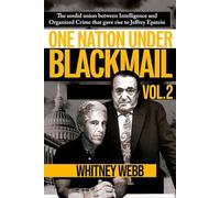 One Nation Under Blackmail - Vol. 2: The Sordid Union Between Intelligence and Organized Crime that Gave Rise to Jeffrey Epstein
