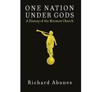 One Nation Under Gods: A History of the Mormon Church