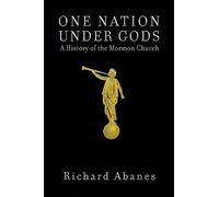 One Nation Under Gods: A History of the Mormon Church