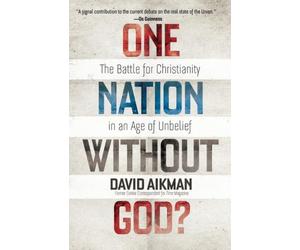 One Nation without God?: The Battle For Christianity In An Age Of Unbelief