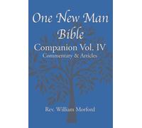 One New Man Bible Companion Vol. IV: Commentary & Articles