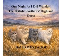 One Night As I Did Wander: The British Shorthairs’ Highland Quest (Robert Burns for children)
