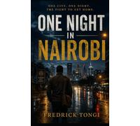 ONE NIGHT IN NAIROBI: One City. One Night. The Fight to Get Home.