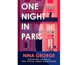 One Night in Paris: A sweeping story of love, secrets and second chances from the bestselling author of The Little Paris Bookshop