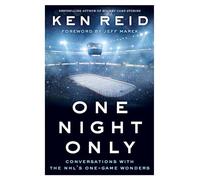 One Night Only: Conversations with the NHL's One-Game Wonders