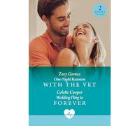 One-Night Reunion With The Vet / Wedding Fling To Forever : One-Night Reunion with the Vet / Wedding Fling to Forever