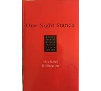 One Night Stands: A Critic's View of British Theatre, 1971-91