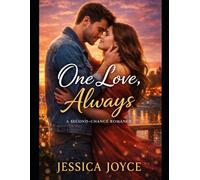 One Night to Fall, Forever to Love: A Steamy Second-Chance Love That Changes Everything