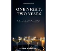 One Night, Two Years: The Host's System for Pacing a New Year's Eve Party So It Peaks at Midnight, Not at Nine: 4 (Holiday Hosting Guides)