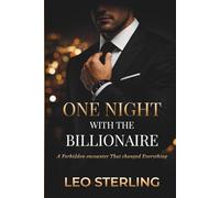 One Night With the Billionaire: A Forbidden encounter That changed Everything - A Steamy Billionaire Romance Novel: 1