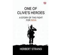 One Of Clive's HeroesA Story Of The Fight For India (Edition1)