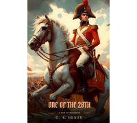 ONE OF THE 28TH: A Tale Of Waterloo : A Classic British War Novel of the Napoleonic Wars
