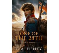One of the 28th: A Tale Of Waterloo : Complete with Classic illustrations and Annotation