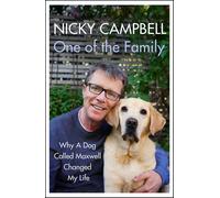 One of the Family: Why A Dog Called Maxwell Changed My Life by Nicky Campbell