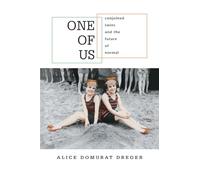 One of Us: Conjoined Twins and the Future of Normal